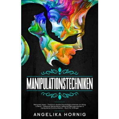 Abbildung von Manipulationstechniken: Menschen lesen Positive &amp; dunkle Psychologie erkennen im Alltag Beruf Geheime Manipulation, bekannte Betrugsmaschen ... Manipulation lesen, Band 1)