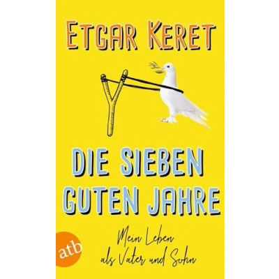 Abbildung von Die sieben guten Jahre: Mein Leben als Vater und Sohn