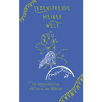 Abbildung von Lebensfreude meiner Welt: Die Möglichkeiten von Poesie und Frohsinn