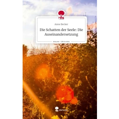 Abbildung von Die Schatten der Seele: Auseinandersetzung. Life is a Story story.one