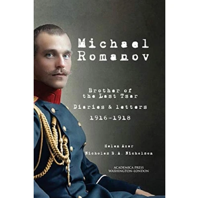 Abbildung von Michael Romanov: brother of the last Tsar diaries and letters, 1916 1918