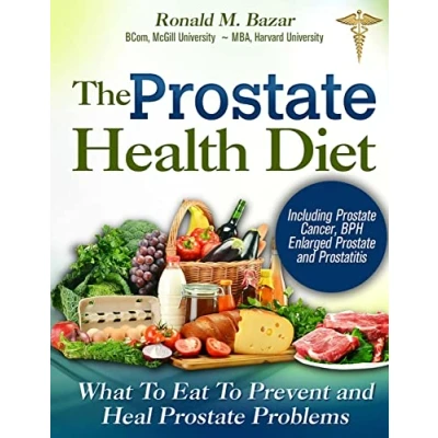 Abbildung von The Prostate Health Diet: What to Eat Prevent and Heal Problems Including Cancer, BPH Enlarged Prostatitis