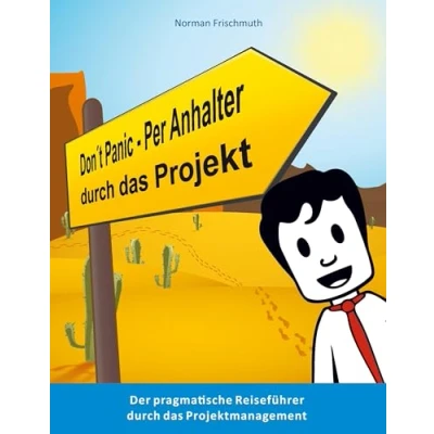 Abbildung von Don&#039;t Panic! Per Anhalter durch das Projekt: Der pragmatische Reiseführer Projektmanagement