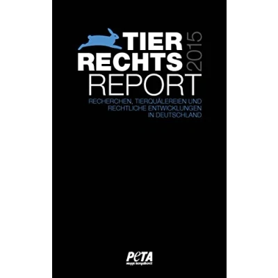 Abbildung von Tierrechtsreport 2015: Recherchen, Tierquälereien und rechtliche Entwicklungen in Deutschland