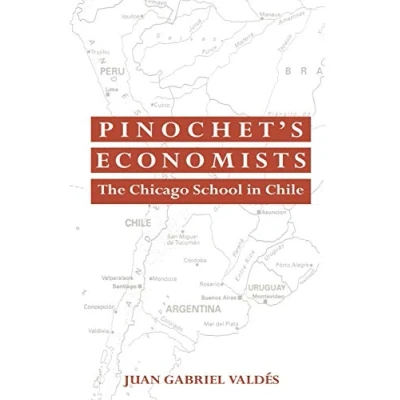 Abbildung von Pinochet&#039;s Economists: The Chicago School of Economics in Chile (Historical Perspectives on Modern Economics)