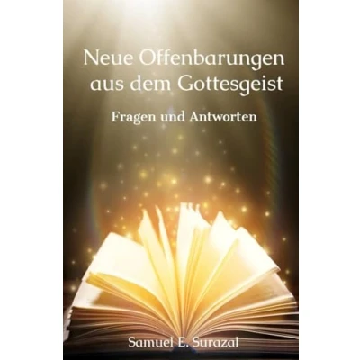 Abbildung von Neue Offenbarungen aus dem Gottesgeist: Fragen und Antworten (Göttliche Offenbarungen, Prophetie geistiges Leben)