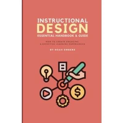 Abbildung von Instructional Design Essential Handbook &amp; Guide: How to Create Engaging Effective Learning Experiences