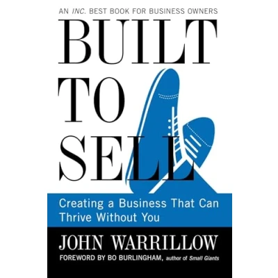 Abbildung von Built to Sell: Creating a Business That Can Thrive Without You