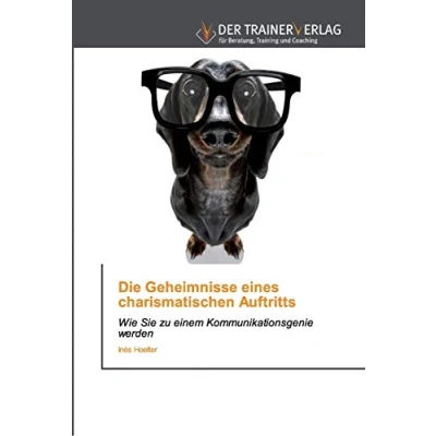 Abbildung von Die Geheimnisse eines charismatischen Auftritts: Wie Sie zu einem Kommunikationsgenie werden