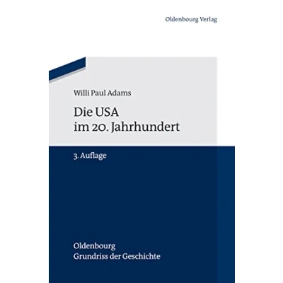 Abbildung von Die Usa im 20. Jahrhundert (Oldenbourg Grundriss der Geschichte, Band 29) 29,