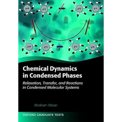 Abbildung von Chemical Dynamics in Condensed Phases: Relaxation, Transfer, And Reactions Molecular Systems (Oxford Graduate Texts)