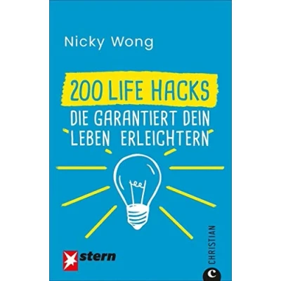 Abbildung von Life Hacks: 200 Hacks, die garantiert dein Leben erleichtern. Nützliche Tipps für den Alltag. Alltagsfragen schnell beantwortet. Praktische Haushaltstipps.