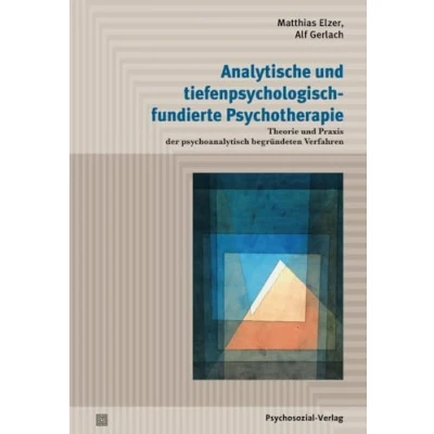 Abbildung von Analytische und tiefenpsychologisch fundierte Psychotherapie: Theorie Praxis der psychoanalytisch begründeten Verfahren (Psychodynamische Therapie)