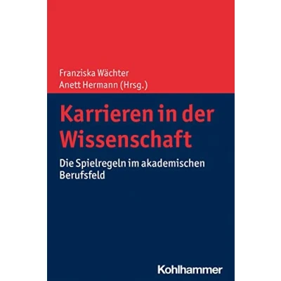Abbildung von Karrieren in der Wissenschaft: Die Spielregeln im akademischen Berufsfeld