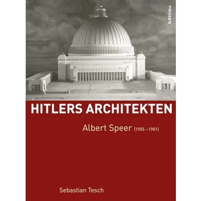 Abbildung von Albert Speer (1905 1981) (Hitlers Architekten) Architekten: Historisch kritische Monographien zur Regimearchitektur im Nationalsozialismus)