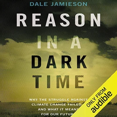 Abbildung von Reason in a Dark Time: Why the Struggle Against Climate Change Failed And What It Means for Our Future
