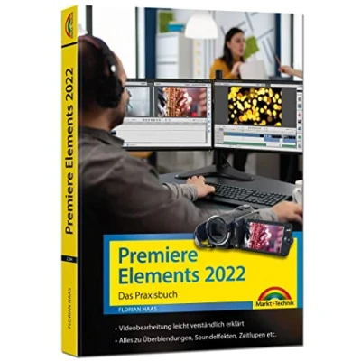 Abbildung von Premiere Elements 2022 Das Praxisbuch zur Software: für Einsteiger und Fortgeschrittene komplett in Farbe
