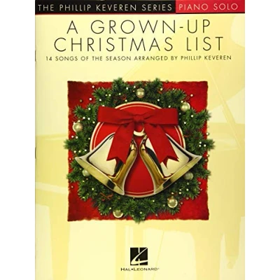 Abbildung von A Grown Up Christmas List: The Phillip Keveren Series: Piano Solo, Level Late Intermediate / Early Advanced