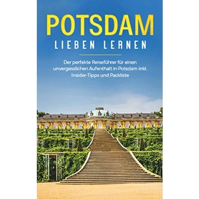 Abbildung von Potsdam lieben lernen: Der perfekte Reiseführer für einen unvergesslichen Aufenthalt in inkl. Insider Tipps und Packliste
