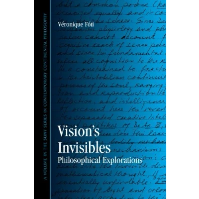Abbildung von Vision&#039;s Invisibles: Philosophical Explorations (Suny Series in Contemporary Continental Philosophy)