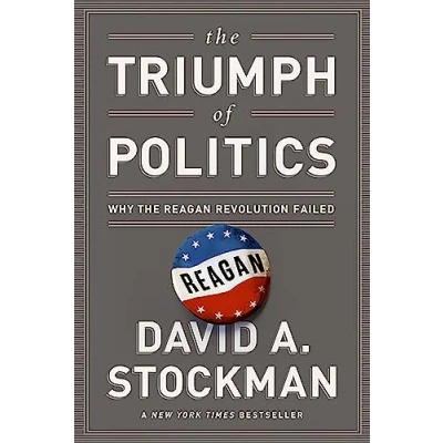 Abbildung von the Triumph of Politics: Why Reagan Revolution Failed