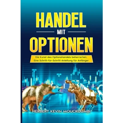 Abbildung von Handel mit Optionen: Die Kunst des Optionshandels beherrschen, Eine Schritt für Anleitung Anfänger