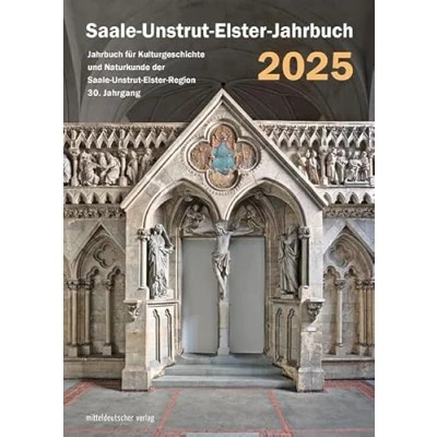 Abbildung von Saale Unstrut Elster Jahrbuch 2025: für Kulturgeschichte und Naturkunde der Region 30. Jahrgang (Jahrbuch Region)
