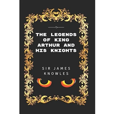 Abbildung von The Legends Of King Arthur And His Knights: By Sir James Knowles Illustrated