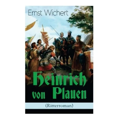 Abbildung von Heinrich von Plauen (Ritterroman): Historischer Roman aus dem 15. Jahrhundert Eine Geschichte deutschen Osten
