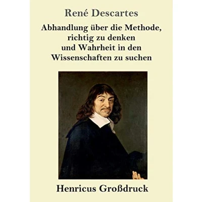 Abbildung von Abhandlung über die Methode, richtig zu denken und Wahrheit in den Wissenschaften suchen (Großdruck)