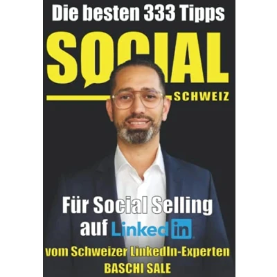 Abbildung von Die besten 333 Tipps für Social Selling auf LinkedIn: vom Schweizer LinkedIn Experten Baschi Sale