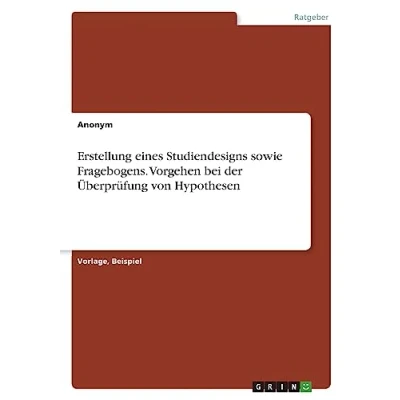 Abbildung von Erstellung eines Studiendesigns sowie Fragebogens. Vorgehen bei der Überprüfung von Hypothesen