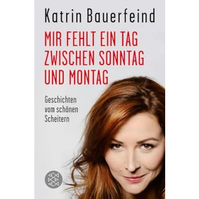 Abbildung von Mir fehlt ein Tag zwischen Sonntag und Montag: Geschichten vom schönen Scheitern