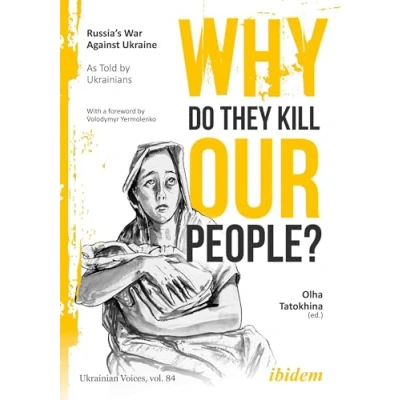 Abbildung von Why Do They Kill Our People?: Russia’s War Against Ukraine as Told by Ukrainians (Ukrainian Voices)