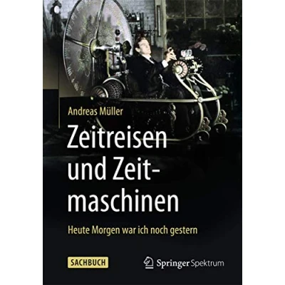 Abbildung von Zeitreisen und Zeitmaschinen: Heute Morgen war ich noch gestern