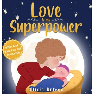 Abbildung von Love is My Superpower: A Kid&#039;s Book About and Compassion