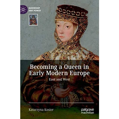 Abbildung von Becoming a Queen in Early Modern Europe: East and West (Queenship Power)