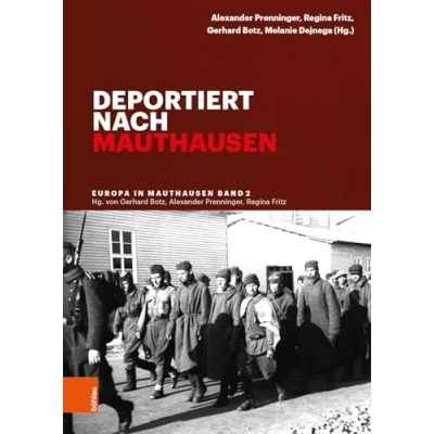 Abbildung von Deportiert nach Mauthausen (Europa in Mauthausen. Geschichte der Überlebenden eines nationalsozialistischen Konzentrationslagers)