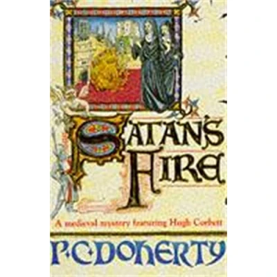 Abbildung von Satan&#039;s Fire (Hugh Corbett Mysteries, Book 9): A deadly assassin stalks the pages of this medieval mystery