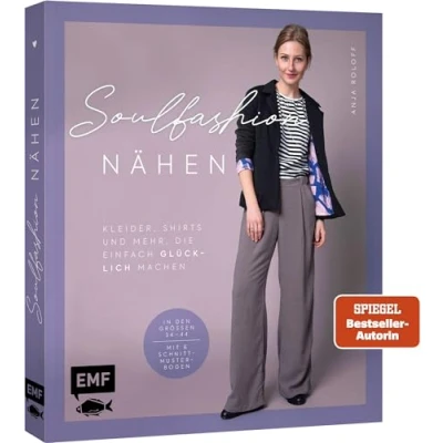 Abbildung von Soulfashion nähen: Kleider, Shirts und mehr, die einfach glücklich machen In den Größen 3444 Mit 6 Schnittmusterbogen