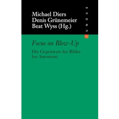 Abbildung von Focus on Blow Up: Die Gegenwart der Bilder bei Antonioni (FUNDUS)