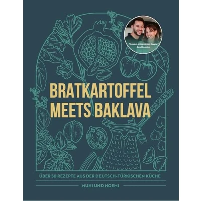 Abbildung von Bratkartoffel meets Baklava: Über 50 Rezepte aus der Deutsch Türkischen Küche von Muhi &amp; Noemi