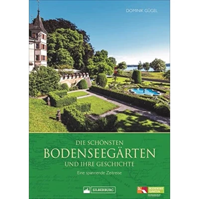 Abbildung von Die schönsten Bodenseegärten und ihre Geschichte. Eine spannende Zeitreise. Highlights der Gartenkultur eines einzigartigen Kulturraums.: Zeitreise
