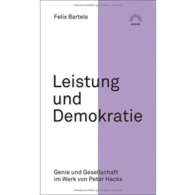 Abbildung von Leistung und Demokratie: Genie Gesellschaft im Werk von Peter Hacks (AURORA Verlag)
