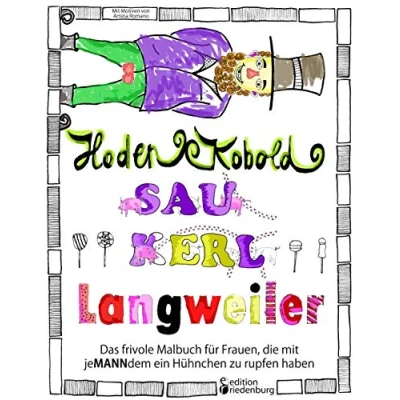 Abbildung von Hodenkobold, Saukerl, Langweiler ... Das frivole Malbuch für Frauen, die mit jeMANNdem ein Hühnchen zu rupfen haben