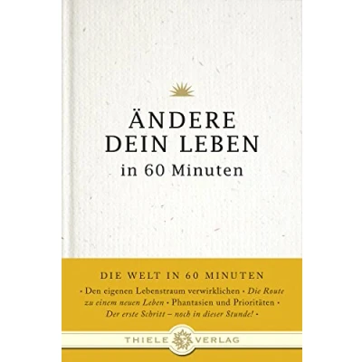 Abbildung von Ändere dein Leben in 60 Minuten (Die Welt Minuten, Band 7)