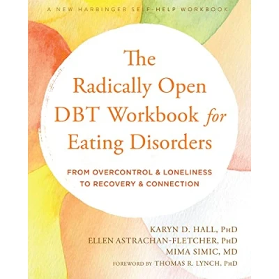 Abbildung von The Radically Open DBT Workbook for Eating Disorders: From Overcontrol and Loneliness to Recovery Connection