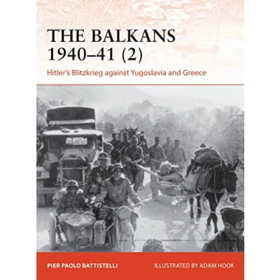 Abbildung von The Balkans 194041 (2): Hitler&#039;s Blitzkrieg against Yugoslavia and Greece (Campaign, Band 2)