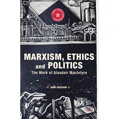 Abbildung von Marxism, Ethics and Politics: The Work of Alasdair MacIntyre (Marx, Engels, Marxisms)