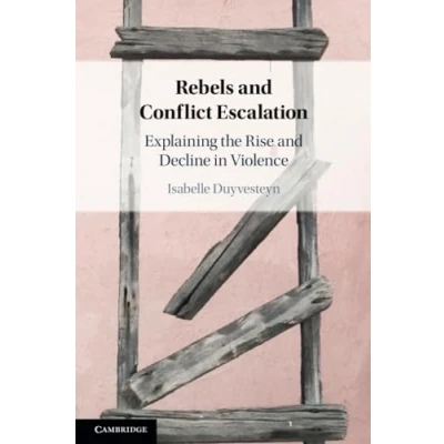 Abbildung von Rebels and Conflict Escalation: Explaining the Rise Decline in Violence